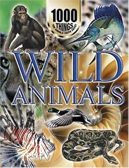 1000 Things You Should Know About : Wild Animals