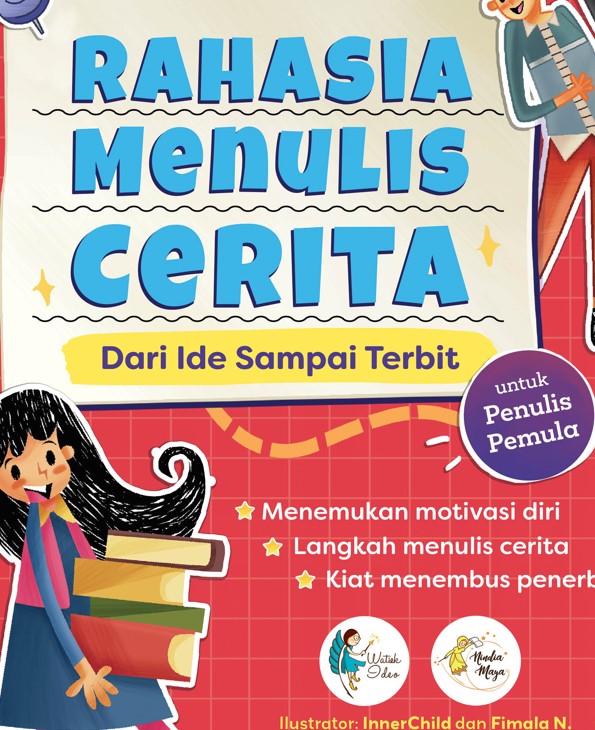 Rahasia Menulis Cerita: Dari Ide Sampai Terbit