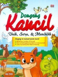 Dongeng kancil: unik, seru, & mendidik