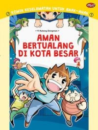 Komik Keselamatan Untuk Anak-Anak: Aman Bertualang di Kota Besar
