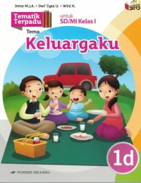 Tematik Terpadu Tema : Keluargaku untuk SD/MI Kelas I Berdasarkan Kurikulum 2013 (Revisi 2016)