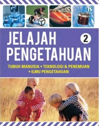 Jelajah Pengetahuan 2: Tubuh Manusia - Teknologi & Penemuan - Ilmu Pengetahuan