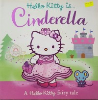 Hello Kitty is Cinderella : A Hello Kitty Fairy Tale