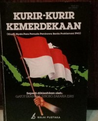 Kurir-Kurir Kemerdekaan (Kisah Nyata Para Pemuda Pembawa Berita Proklamasi 1945)
