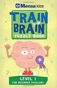 Mensa Kids: Train Your Brain Puzzle Book Level 1