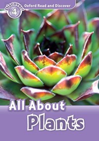 Oxford Read and Discover 4: All about Plants