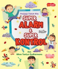 Penjaga Tubuh Kita: Super Alarm dan Super Kontrol