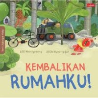 Seri Lingkuangan Hidup: Kembalikan Rumahku!