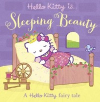 Hello Kitty is... Sleeping Beauty - A Hello Kitty Fairy Tale