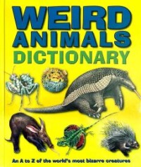 Weird animals dictionary: an A to Z of the world's most bizarre creatures