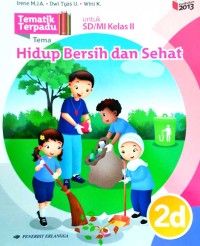 Hidup Bersih dan Sehat : Tematik Terpadu Kurikulum 2013 untuk SD/MI Kelas II