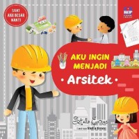 Aku Ingin Menjadi : Arsitek
