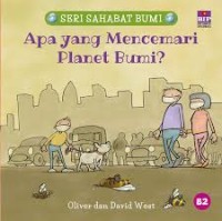 Seri Sahabat Bumi: Apa yang Mencemari Planet Bumi?
