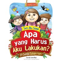 Apa yang Harus Aku Lakukan? : 21 Cerita Sehari-hari