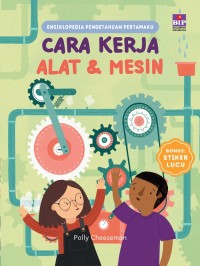 Ensiklopedia Pengetahuan Pertamaku: Cara Kerja Alat & Mesin