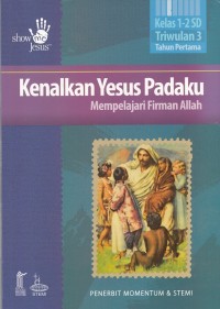 Kenalkan Yesus Padaku: Mempelajari Firman Allah Kelas 1-2 SD Triwulan 3