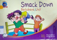 Smack Down Berbahaya, Lho!