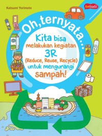 Oh Ternyata ... Kita bisa Melakukan Kegiatan 3R (Reduce, Reuse, Recycle) untuk Mengurangi Sampah