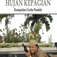 Hujan Kepagian : Kumpulan Cerita Pendek