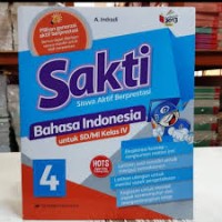 Sakti (Siswa Aktif Berprestasi) Bahasa Indonesia Kelas IV