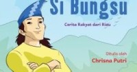 Si Bungsu : Cerita Rakyat Riau