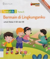 Tematik 2 Tema 2: Bermain di Lingkunganku untuk Kelas II SD dan MI