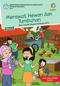 Merawat Hewan dan Tumbuhan : Tematik Terpadu Kurikulum 2013 untuk SD/MI Kelas II Tema 6