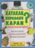Katakan Padaku Mengapa? : Ilmu Pengetahuan dan Teknologi