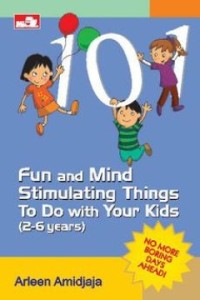 101 Fun and Mind Stimulating Things To DO With Your Kids