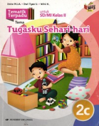 Tugasku Sehari-hari : Tematik Terpadu Kurikulum 2013 untuk SD/MI Kelas II