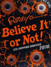 Ripley's believe it or not! Eye-Popping Oddities 2016