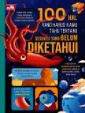 100 Hal yang Harus Kamu Tahu Tentang Sesuatu yang Belum diketahui