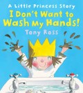 A Little Princes Story: I don't want to wash my hands!