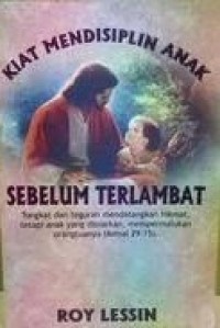 Kiat Mendisiplinkan Anak Sebelum Terlambat