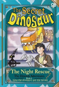 The Secret Dinosaur Book 4: The night rescue