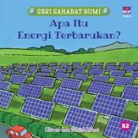 Seri Sahabat Bumi: Apa Itu Energi Terbarukan?
