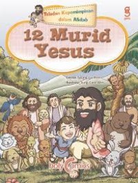 12 Murid Yesus : Teladan Kepemimpinan dalam Alkitab