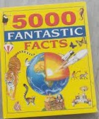 5000 Fantastic facts
