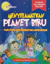 Menyelamatkan Planet Biru: Mari Menjaga Kesehatan Lingkungan