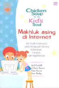 Chicken Soup For The Kid's Soul : Mahluk Asing di Internet